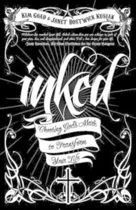 Inked Choosing Gods Mark To Transform Your Life 1st Edition Janet E Kusiak Kim Goad