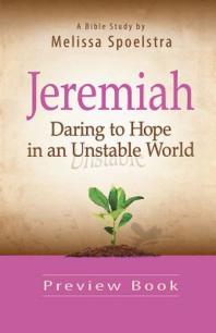 Jeremiah Womens Bible Study Preview Book Daring To Hope In An Unstable World 1st Edition Melissa Spoelstra