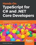 Handson Typescript For C And Net Core Developers Transition From C To Typescript 31 And Build Applications With Aspnet Core 2 1st Edition Francesco Abbruzzese