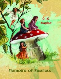 Memoirs Of Faeries C N Naylor