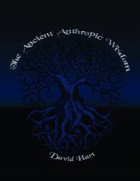 The Ancient Anthropic Wisdom David Hart