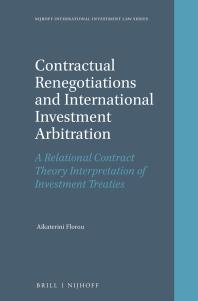 Contractual Renegotiations And International Investment Arbitration A Relational Contract Theory Interpretation Of Investment Treaties 1st Edition Aikaterini Florou