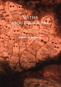 Myths About Rock Art 1st Edition Robert G Bednarik