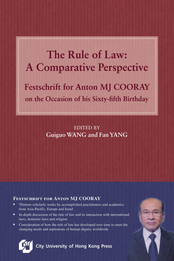 The Rule Of Law A Comparative Perspective Festschrift For Anton Mj Cooray On The Occasion Of His Sixtyfifth Birthday Guiguo Wang Fan Yang