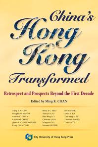Chinas Hong Kong Transformed Retrospect And Prospects Beyond The First Decade Ming K Chan