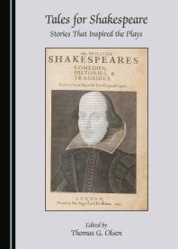 Tales For Shakespeare Stories That Inspired The Plays 1st Edition Thomas G Olsen
