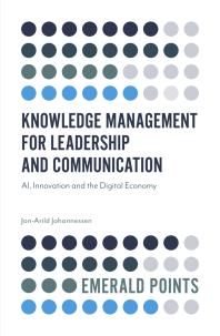 Knowledge Management For Leadership And Communication Ai Innovation And The Digital Economy 1st Edition Jonarild Johannessen
