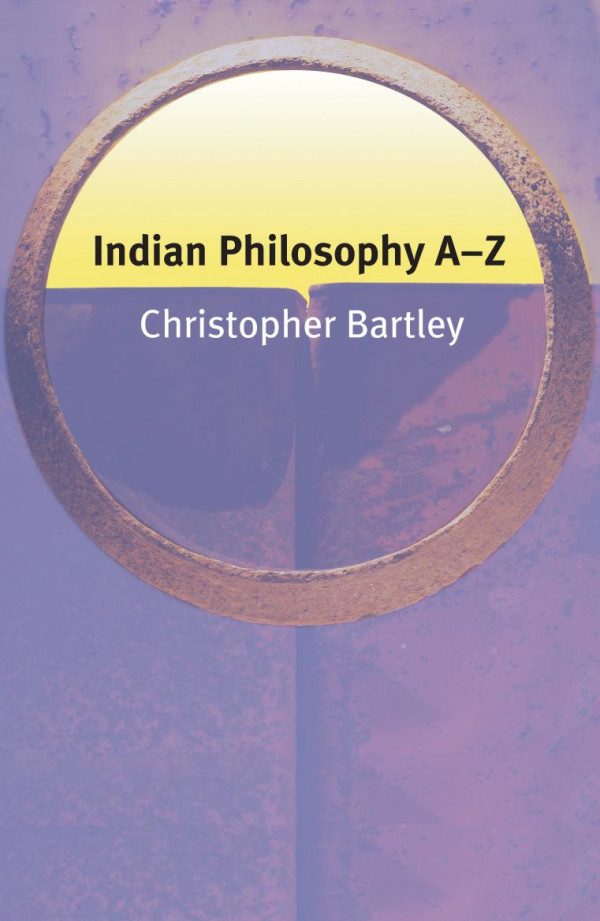 Indian Philosophy Az 1st Edition Christopher Bartley