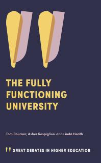 The Fully Functioning University 1st Edition Tom Bourner Asher Rospigliosi Linda Heath