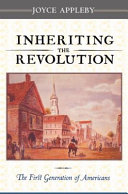 Inheriting The Revolution The First Generation Of Americans Joyce Oldham Appleby