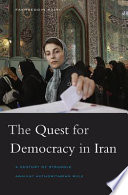 The Quest For Democracy In Iran A Century Of Struggle Against Authoritarian Rule Fakhreddin Azimi