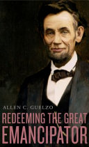 Redeeming The Great Emancipator Allen C Guelzo