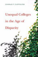 Unequal Colleges In The Age Of Disparity Charles T Clotfelter