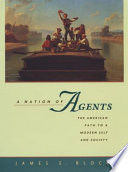 A Nation Of Agents The American Path To A Modern Self And Society 1st Edition James E Block