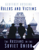 Rulers And Victims The Russians In The Soviet Union Geoffrey Hosking