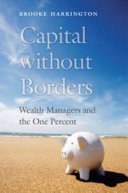 Capital Without Borders Wealth Managers And The One Percent Brooke Harrington