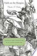 Faith On The Margins Catholics And Catholicism In The Dutch Golden Age 1st Edition Charles H Parker