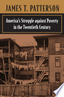 Americas Struggle Against Poverty In The Twentieth Century 1st Edition James T Patterson