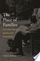 The Place Of Families Fostering Capacity Equality And Responsibility Linda C Mcclain