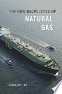 The New Geopolitics Of Natural Gas Agnia Grigas