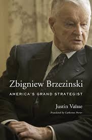 Zbigniew Brzezinski Americas Grand Strategist Justin Vaisse
