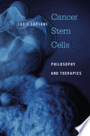 Cancer Stem Cells Philosophy And Therapies Lucie Laplane