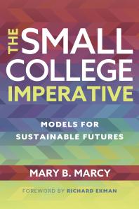 The Small College Imperative Models For Sustainable Futures 1st Edition Mary B Marcy Richard Ekman