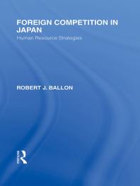 Foreign Competition In Japan Human Resource Strategies 1st Edition Robert J Ballon