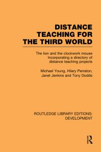 Distance Teaching For The Third World The Lion And The Clockwork Mouse 1st Edition Michael Young Hilary Perraton Janet Jenkins Tony Dodds
