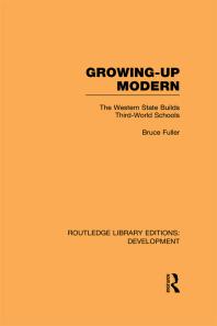 Growingup Modern The Western State Builds Thirdworld Schools 1st Edition Bruce Fuller