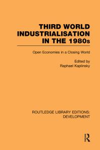 Third World Industrialization In The 1980s Open Economies In A Closing World 1st Edition Raphie Kaplinsky Raphie Kaplinsky