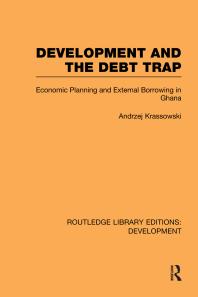 Development And The Debt Trap Economic Planning And External Borrowing In Ghana 1st Edition Andrzej Krassowski