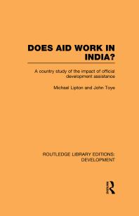 Does Aid Work In India A Country Study Of The Impact Of Official Development Assistance 1st Edition Michael Lipton John Toye