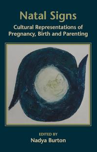 Natal Signs Cultural Representations Of Preguancy Birth And Parenting Nadya Burton