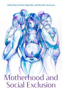 Motherhood And Social Exclusion Christie Byvelds