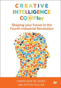 Creative Intelligence Cqplay Shaping Your Future In The Fourth Industrial Revolution 1st Edition Cherylene De Jager Anton Muller