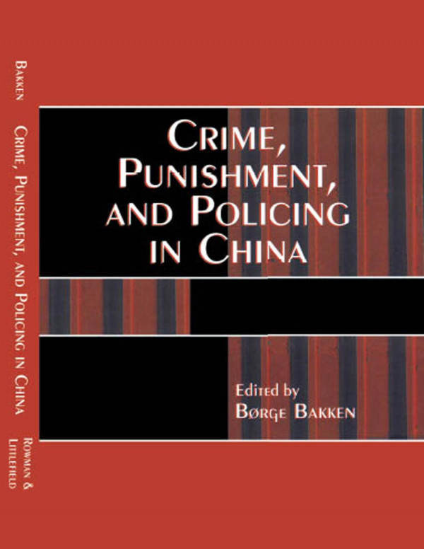 Crime Punishment And Policing In China Asiapacificperspectives Brge Bakken