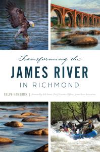 Transforming The James River In Richmond Ralph Hambrick Bill Street Ceo James River Association