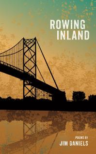 Rowing Inland Jim Daniels