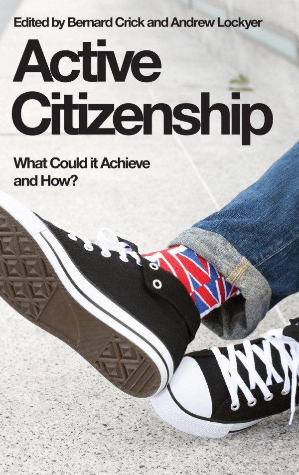 Active Citizenship What Could It Achieve And How 1st Edition Bernard Crick Andrew Lockyer