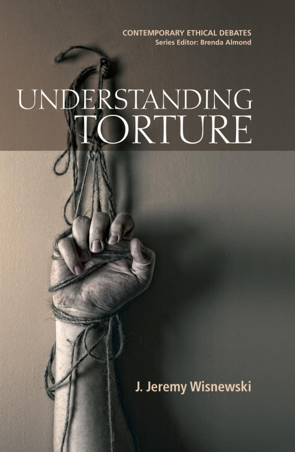 Understanding Torture 1st Edition J Jeremy Wisnewski