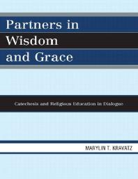 Partners In Wisdom And Grace Catechesis And Religious Education In Dialogue Marylin T Kravatz