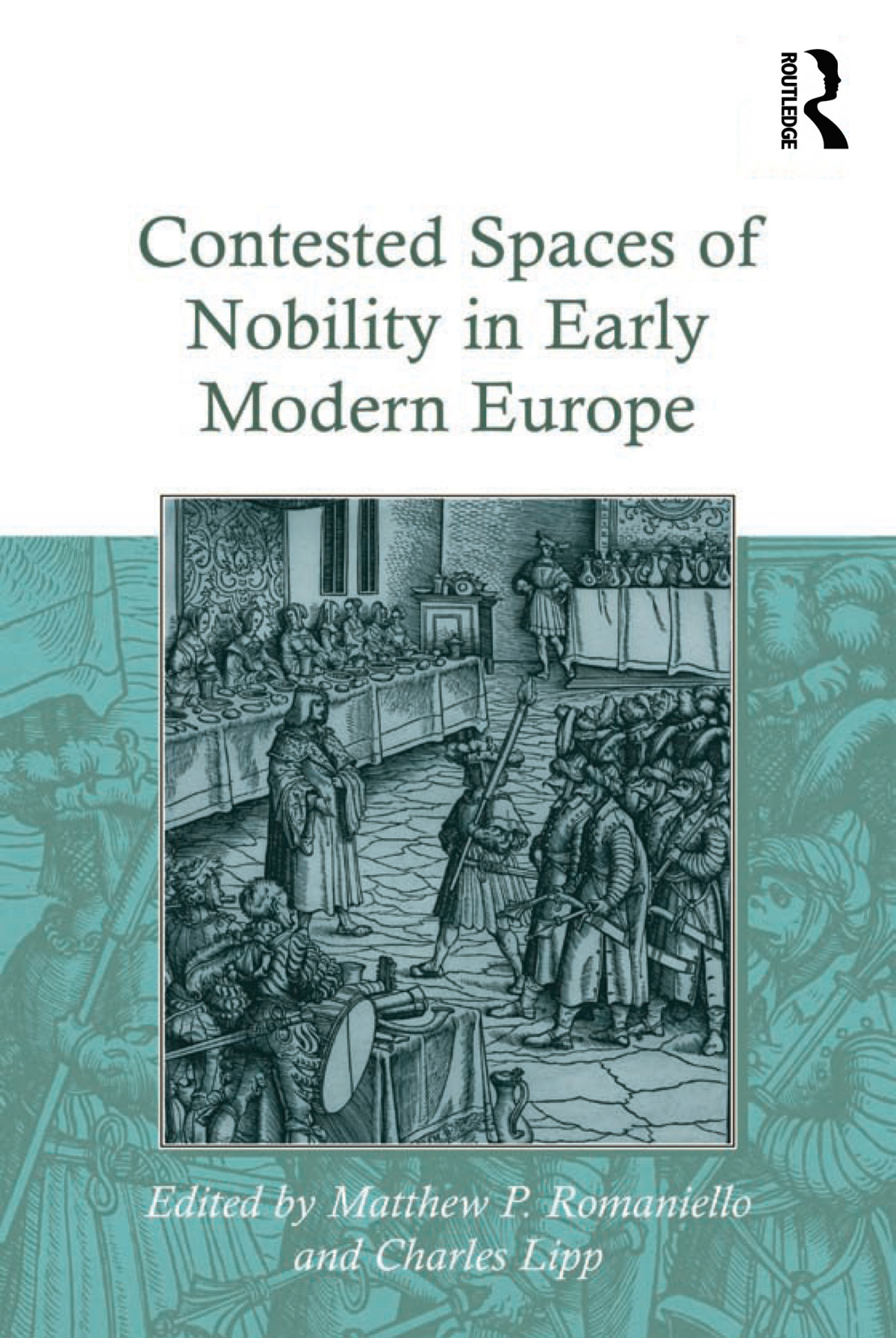 Contested Spaces Of Nobility In Early Modern Europe 1st Edition Charles Lipp