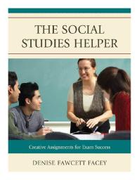 The Social Studies Helper Creative Assignments For Exam Success Denise Fawcett Facey Denise Fawcett Facey Denise Fawcett Facey