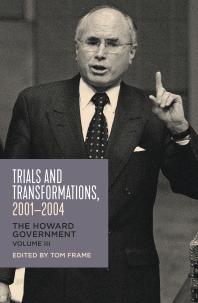 Trials And Transformations 20012004 The Howard Government Tom Frame