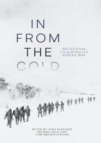 In From The Cold Reflections On Australias Korean War 1st Edition John Blaxland Liam Brewin Higgins Michael Kelly