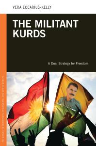The Militant Kurds A Dual Strategy For Freedom A Dual Strategy For Freedom Vera Eccariuskelly