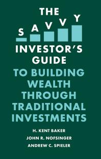 The Savvy Investors Guide To Building Wealth Through Traditional Investments 1st Edition H Kent Baker John R Nofsinger Andrew C Spieler