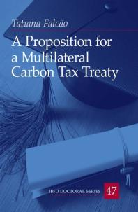 A Proposition For A Multilateral Carbon Tax Treaty 1st Edition Tatiana Falco