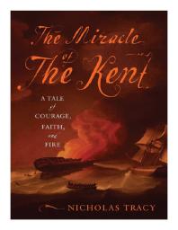 The Miracle Of The Kent A Tale Of Courage Faith And Fire 1st Edition Nicholas Tracy